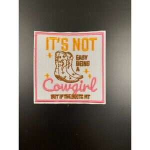 It’s not easy being a cowgirl but if the boot fits iron on patch